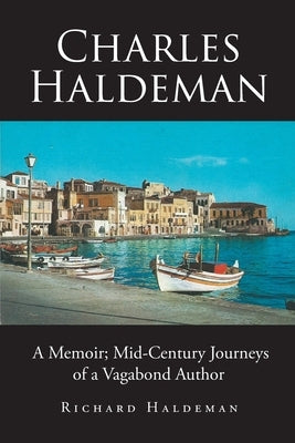 Charles Haldeman: A Memoir; Mid-Century Journeys of a Vagabond Author Paperback Page Publishing, Inc.