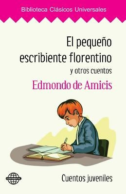 El pequeño escribiente florentino y otros cuentos by De Amicis, Edmondo