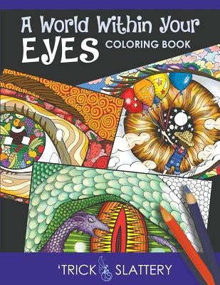 A World Within Your Eyes Coloring Book: Creative Patterned Eyes and Reflections Adult Coloring Book Paperback Tricksplace