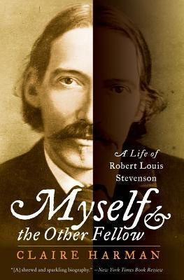 Myself and the Other Fellow: A Life of Robert Lewis Stevenson Paperback Harper Perennial