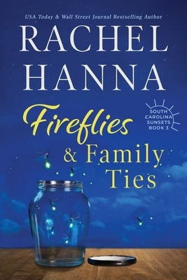 Fireflies & Family Ties by Hanna, Rachel