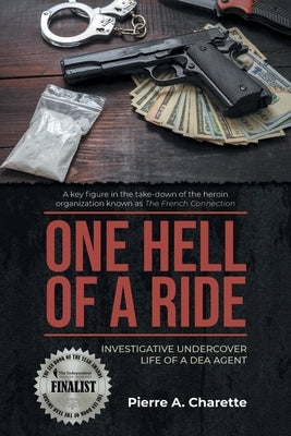 One Hell of a Ride: Investigative Undercover Life of a DEA Agent Paperback Litprime Solutions