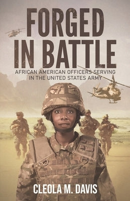 Forged in Battle: African American Officers Serving in the United States Army Paperback New Degree Press