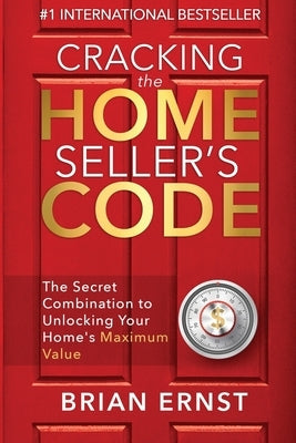 Cracking the Home Seller's Code: The Secret Combination to Unlocking Your Home's Maximum Value Paperback Bce Enterprises Inc.