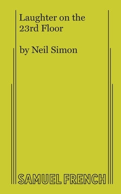 Laughter on the 23rd Floor Paperback Samuel French, Inc.