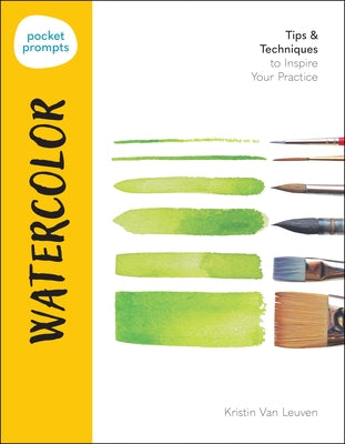 Pocket Prompts Watercolor: Tips & Techniques to Inspire Your Practice by Van Leuven, Kristin