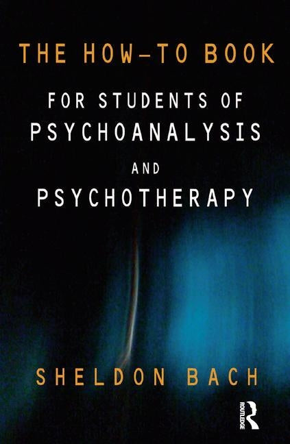 The How-To Book for Students of Psychoanalysis and Psychotherapy Paperback Routledge
