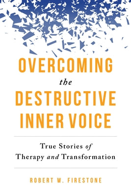 Overcoming the Destructive Inner Voice: True Stories of Therapy and Transformation Paperback Prometheus Books