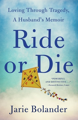 Ride or Die: Loving Through Tragedy, a Husband's Memoir Paperback Sparkpress