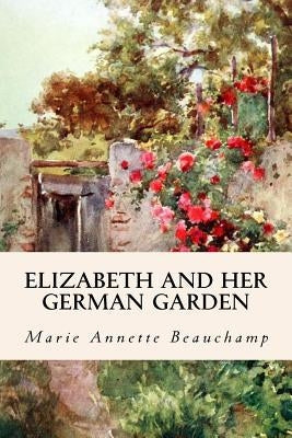 Elizabeth and Her German Garden Paperback Createspace Independent Publishing Platform