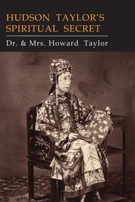 Hudson Taylor's Spiritual Secret Paperback Martino Fine Books