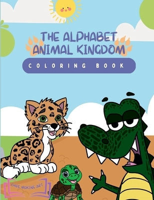 The Alphabet Animal Kingdom: Coloring Book Paperback Lulu.com