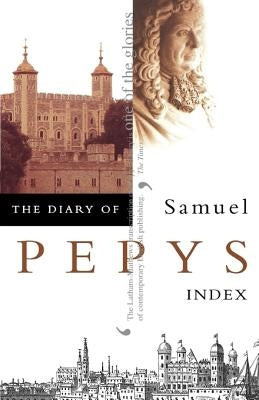 The Diary of Samuel Pepys: Volume XI - Index Paperback HarperCollins
