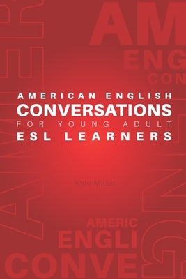 American English Conversations for Young Adult ESL Learners Paperback Independently Published