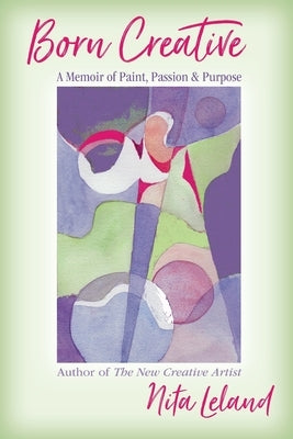 Born Creative: A Memoir of Paint, Passion & Purpose Paperback Braughler Books, LLC