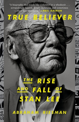 True Believer: The Rise and Fall of Stan Lee Crown Publishing Group (NY)