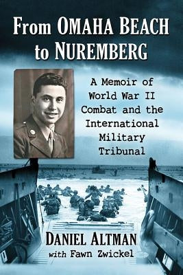From Omaha Beach to Nuremberg: A Memoir of World War II Combat and the International Military Tribunal Paperback McFarland and Company, Inc.