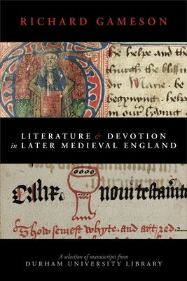 Literature and Devotion in Later Medieval England: A selection of manuscripts from Durham University Library Paperback Sacristy Press