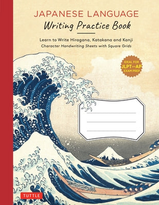 Japanese Language Writing Practice Book: Learn to Write Hiragana, Katakana and Kanji - Character Handwriting Sheets with Square Grids (Ideal for Jlpt Paperback Tuttle Publishing