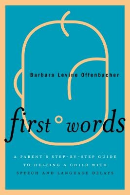 First Words: A Parent's Step-by-Step Guide to Helping a Child with Speech and Language Delays Paperback Rowman & Littlefield Publishers
