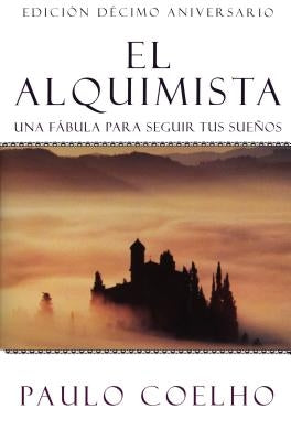 The Alchemist \ El Alquimista (Spanish Edition): Una Fábula Para Seguir Tus Sueños by Coelho, Paulo - Corrections Bookstore