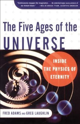 The Five Ages of the Universe: Inside the Physics of Eternity Paperback Free Press