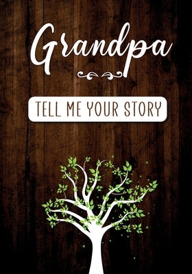 Grandpa Tell me your Story: A Guided Keepsake Journal for your Grandfather to share his Life & his Memories Paperback Linda Vida