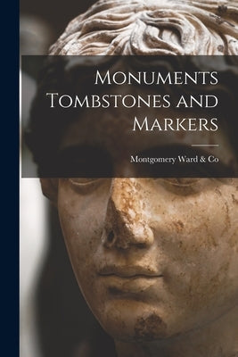 Monuments Tombstones and Markers by Montgomery Ward & Co