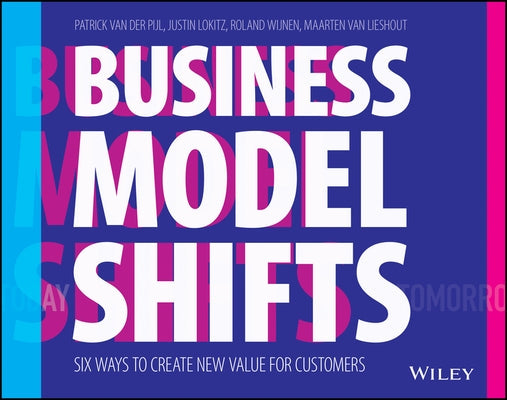 Business Model Shifts: Six Ways to Create New Value for Customers Paperback Wiley