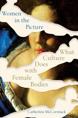 Women in the Picture: What Culture Does with Female Bodies Paperback W. W. Norton & Company