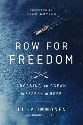 Row for Freedom: Crossing an Ocean in Search of Hope by Immonen, Julia