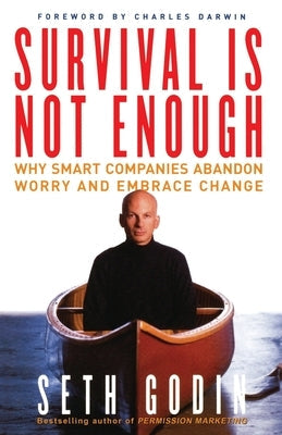 Survival Is Not Enough: Why Smart Companies Abandon Worry and Embrace Change Paperback Free Press