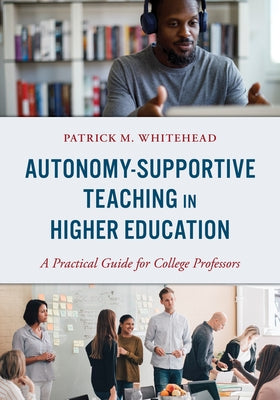 Autonomy-Supportive Teaching in Higher Education: A Practical Guide for College Professors Paperback Rowman & Littlefield Publishers