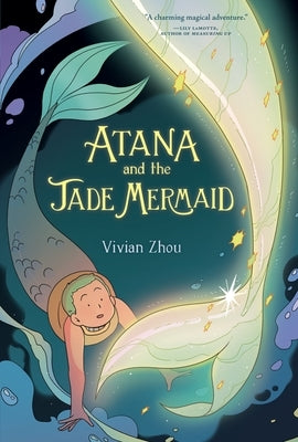 Atana: Atana and the Jade Mermaid: A Graphic Novel by Zhou, Vivian