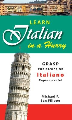 Learn Italian in a Hurry: Grasp the Basics of Italian Rapidamente! Paperback Adams Media Corporation