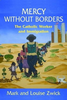 Mercy Without Borders: The Catholic Worker and Immigration Paperback Paulist Press