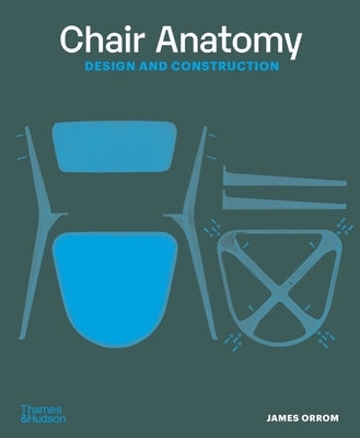 Chair Anatomy: Design and Construction Paperback Thames & Hudson