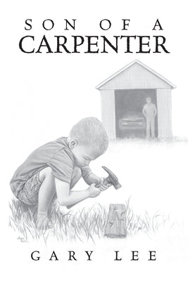 Son of a Carpenter Paperback Palmetto Publishing