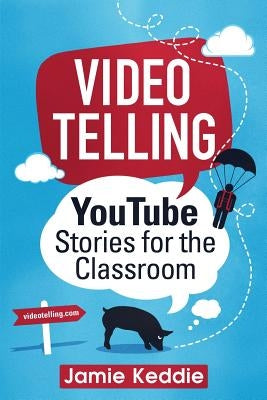 Videotelling: YouTube Stories for the Classroom Paperback Lessonstream Books