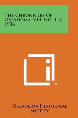 The Chronicles of Oklahoma, V14, No. 1-4, 1936 Paperback Literary Licensing, LLC