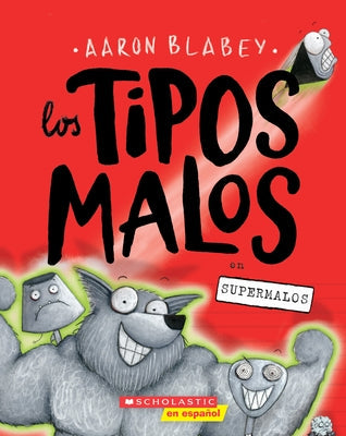 Los Tipos Malos en Supermalos (The Bad Guys In Superbad) = The Bad Guys in Superbad (the Bad Guys #8) by Blabey, Aaron
