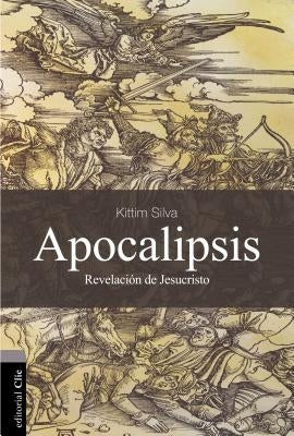El Apocalipsis: La Revelaci��n de Jesucristo (Revised) by Silva-Bermúdez, Kittim