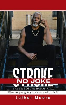 Stroke No Joke: What are you going to do with what's left? Paperback iUniverse