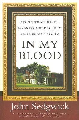In My Blood: Six Generations of Madness and Desire in an American Family Paperback Harper Perennial