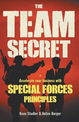 The Team Secret: Accelerate your Business with Special Forces Principles Paperback Jonathan Ball Publishers