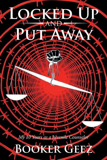 Locked Up and Put Away: My 10 Years as a Juvenile Counselor Paperback Urlink Print & Media, LLC