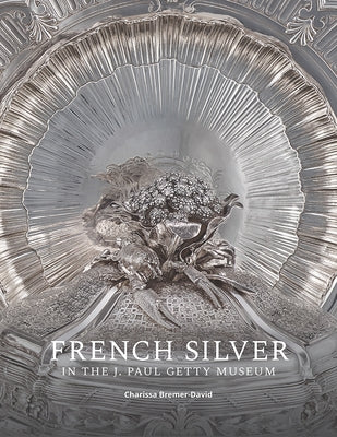 French Silver in the J. Paul Getty Museum Paperback J. Paul Getty Museum