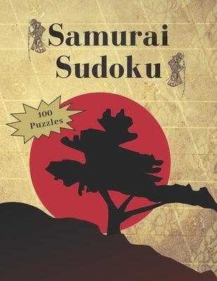 Samurai Sudoku: Book of 500 Puzzles, Overlapping in 100 Samurai Games. Three Difficulty Levels: Easy, Medium, Hard. Paperback Independently Published