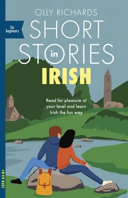 Short Stories in Irish for Beginners: Read for Pleasure at Your Level, Expand Your Vocabulary and Learn Irish the Fun Way! Paperback Teach Yourself