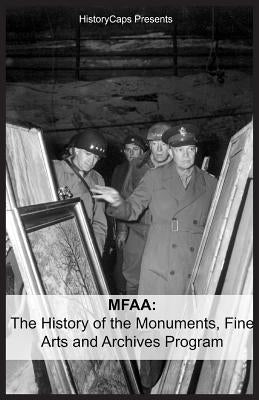 Mfaa: The History of the Monuments, Fine Arts and Archives Program (Also Known as Monuments Men) Paperback Golgotha Press